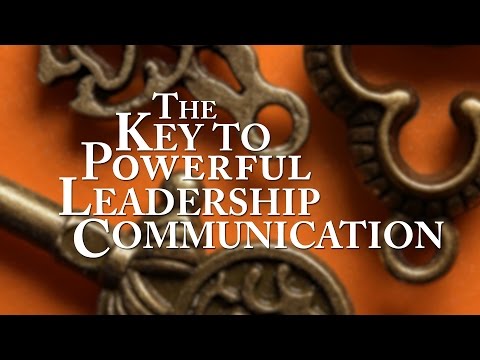 The Key to Powerful Leadership Communication